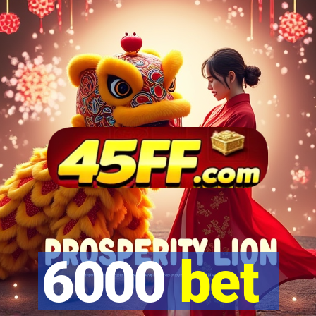 6000 bet
